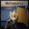 Whitehorse Shit