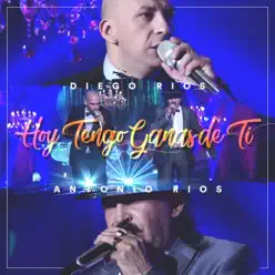 Hoy Tengo Ganas de Ti (feat. Antonio Ríos) [En Vivo] - Single - Diego Rios