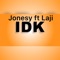 IDK(laji) - Jonesy lyrics