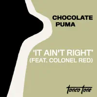 It Ain't Right (Feat. Colonel Red) — CHOCOLATE PUMA