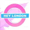Hey London