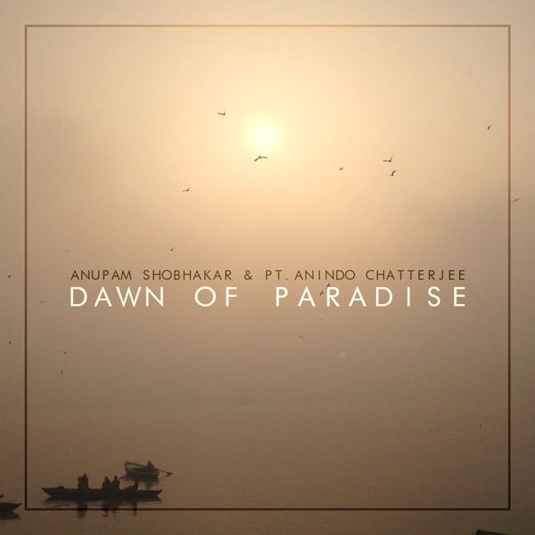 Dawn of Paradise (feat. Anindo Chatterjee)