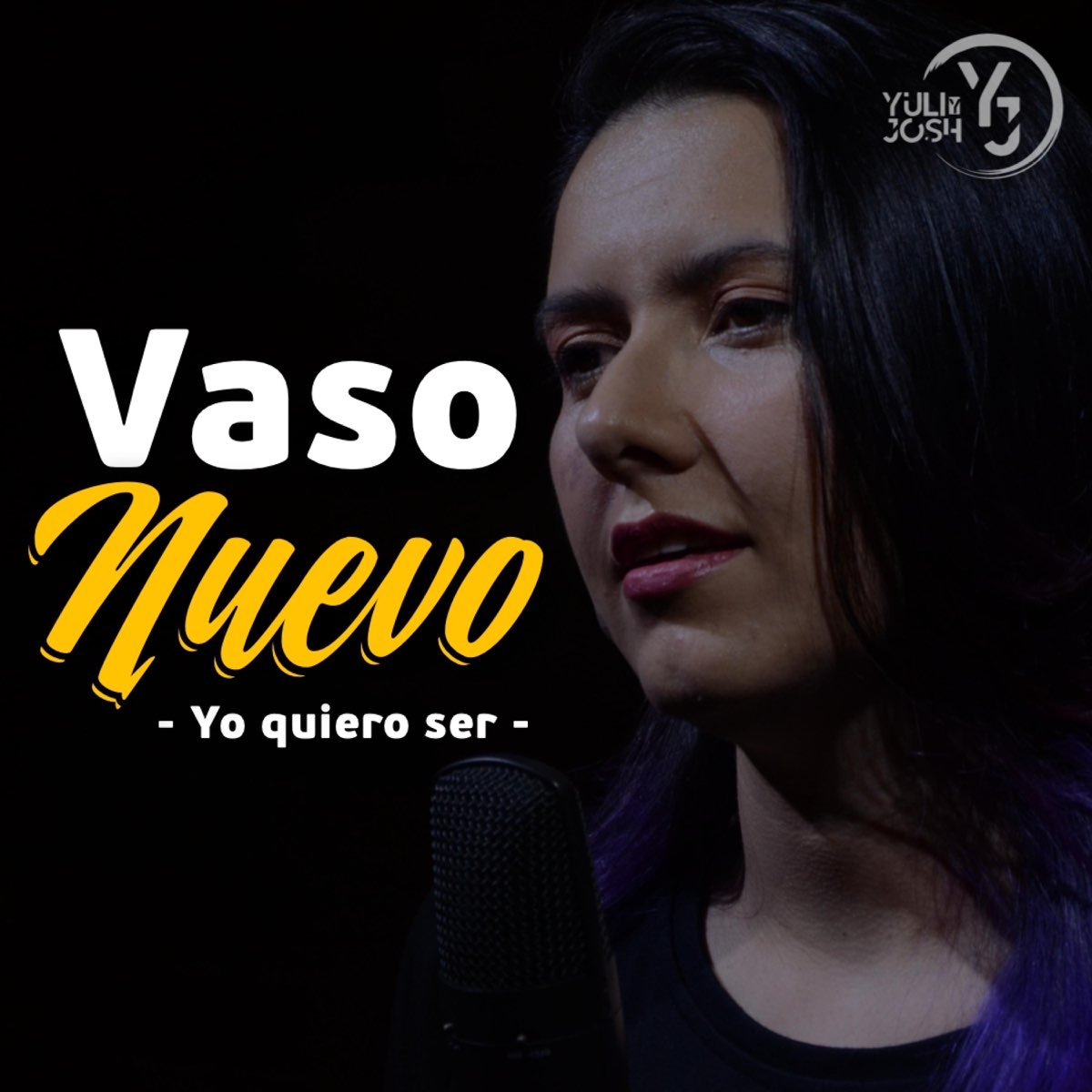Yo Quiero Ser Un Vaso Nuevo Letra Vaso Nuevo, Yo quiero ser - Single” álbum de Yuli y Josh en Apple Music