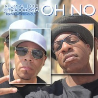 Oh No (feat. Keeng Cut) - Single - Playya 1000 & The Deeksta
