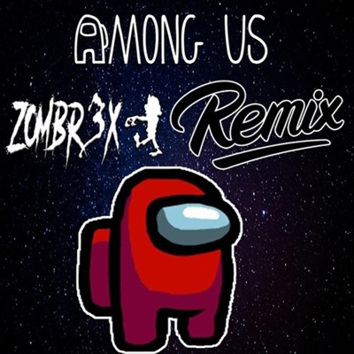 Among Us (Zombr3x Dubstep Remix) - Single