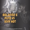 Boladão e P**o Vs Sexy Hot (feat. Dj Vitin do Pc) - Single