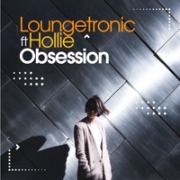 Loungetronic - Obsession (feat. Hollie) [Alex Barattini Dream Mix]