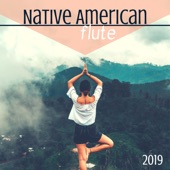 Native American Flute 2019 - Ethnic Meditation Rhythmic Sounds with Tribal Flutes artwork