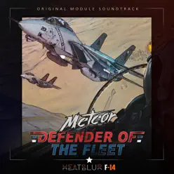 Defender of the Fleet (Heatblur F-14 Original Soundtrack) - Meteor Defender of the Fleet (Heatblur F-14 Original Soundtrack) - Meteor