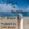 Chill N Blaze - JT-Blaze lyrics