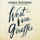 West with Giraffes: A Novel (Unabridged) - Lynda Rutledge Cover Art