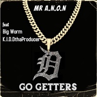 Go Getters (feat. Big Worm & K.I.D.D.thaproducer) - Single - Mr. A.N.O.N. Act Now or Never