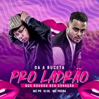 Dá a Buceta pro Ladrão Que Roubou Seu Coração - Single - MC PR, MC Pogba & Dj BL