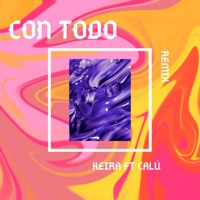 Con Todo (Remix) [feat. Calú] - Single - Keira