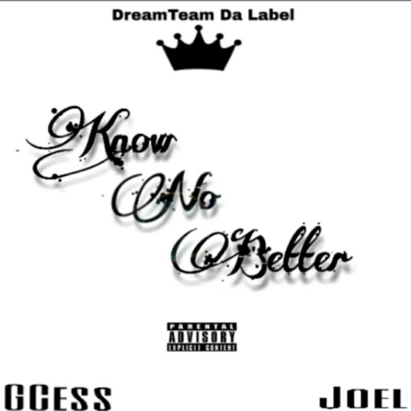 Know No Better (feat. Joelgotnow)