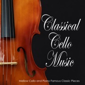 Classical Cello Music: Mellow Cello and Piano Famous Classic Pieces artwork