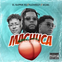 Machuca (feat. El Rapper RD & Jeziel) - Single - FloWeeZy
