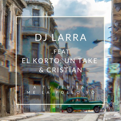 A Tu Jevita Me la Follo Yo (feat. El Korto, Un Take & Cristian) - Single