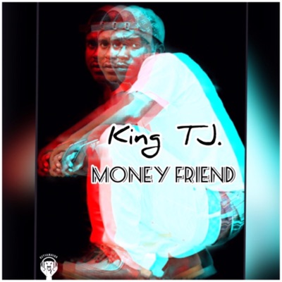 Money Friend (feat. King TJ) - Single