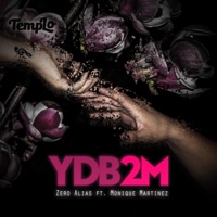 Ydb2m (feat. Monique Martinez) - Single - Zero Alias