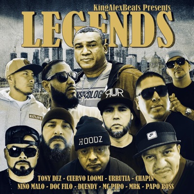 Legends (feat. Papo Ross, Tony Dez, Mc Pipo, Doc Filo, El Chapin, Duendy, Cuervo Loomi, Urrutia, Niño Malo & Markito Hoodz) - Single