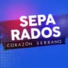 Corazón Serrano - Separados