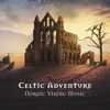 Celtic Adventure: Nordic Viking Music - Celtic Chillout Relaxation Academy