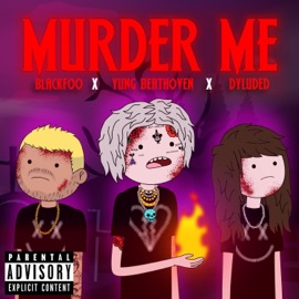 MURDER ME (feat. BlackFoo) Yung Beathoven & Dyluded