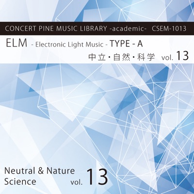 Elm -Electronic Light Music- Type-A (Neutral, Nature, Science), Vol. 13
