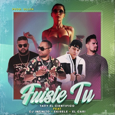 Fuiste Tu (feat. Cj Infinito, Ekisele & Caricatura el del Ruido) - Single