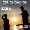 Wish We Never Met (feat. BTB) - Single