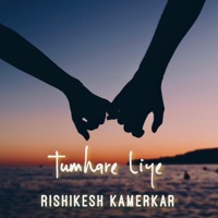 Tumhare Liye - Single - Rishikesh Kamerkar
