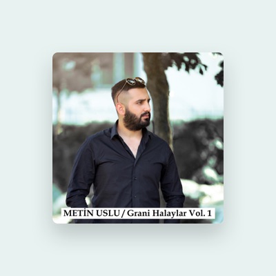 Ouve Metin Uslu, vê vídeos de música, lê a biografia, vê as datas da digressão e muito mais!