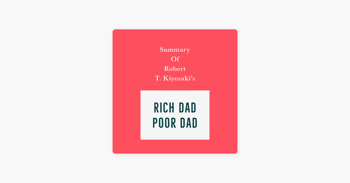 ‎summary Of Robert T Kiyosakis Rich Dad Poor Dad On Apple Books