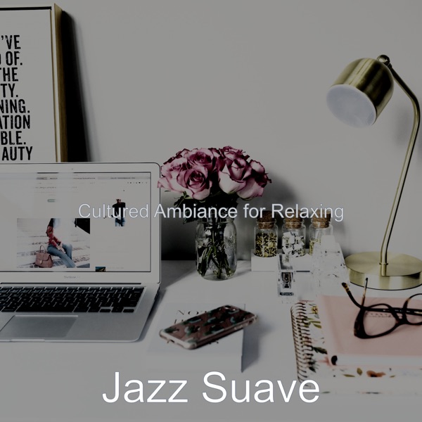 Cultured Ambiance for Relaxing