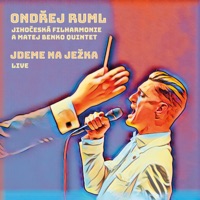 Jdeme na Ježka (Live) - Ondřej Ruml, Jihočeská Filharmonie & Matej Benko Quintet