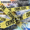 Mama Don't Cry (feat. Sur Mickeyz Loc) - Single