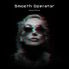 Smooth Operator