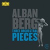 Berg: Three Orchestral Pieces