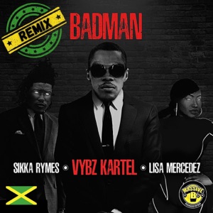 Badman (feat. Lisa Mercedez & Sikka Rymes) [Remix] - Single