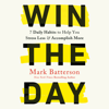 Win the Day: 7 Daily Habits to Help You Stress Less & Accomplish More (Unabridged) - Mark Batterson