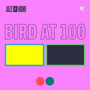 Bird at 100 (Jazz at Home) - EP