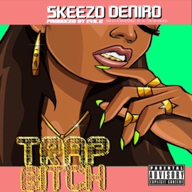 Trap Bitch Skeezo Deniro