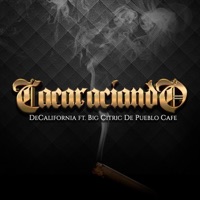 Cacaraciando. (feat. Big Citric de Pueblo Cafe) - Single - Decalifornia
