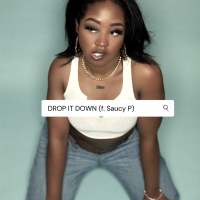 Drop it down (feat. DJ Saucy P) - Single