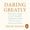 Daring Greatly - Brené Brown