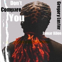 Don't Compare You (feat. Jamar Allen) - Single - Gregory Luster