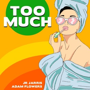 Too Much (feat. Adam Flowers)
