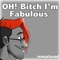 Oh! Bitch, I'm Fabulous (Remastered) - Markiplier lyrics