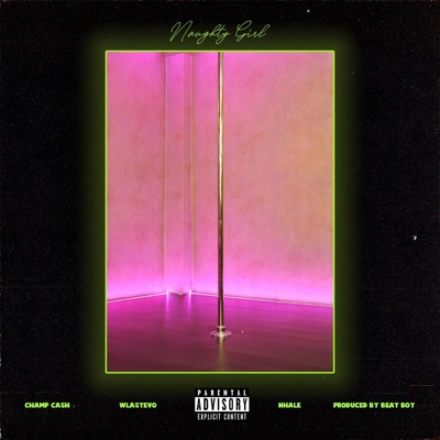 Naughty girl (feat. WLA Stevo & Nhale) - Single